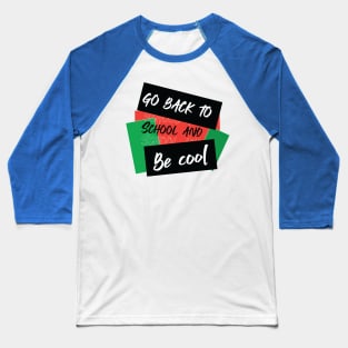 go back to school and be cool Baseball T-Shirt